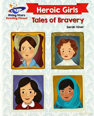 Reading Planet - Heroic Girls: Tales of Bravery - White: Galaxy (Rising Stars Reading Planet) - Sarah Viner [KSIĄŻKA]