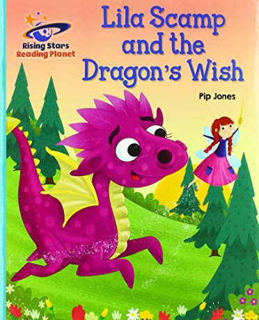 Reading Planet - Lila Scamp and the Dragon's Wish - Turquoise: Galaxy (Rising Stars Reading Planet) - Pip Jones [KSIĄŻKA]
