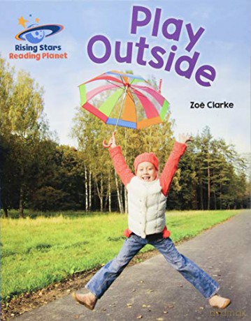 Reading Planet - Play Outside - Blue: Galaxy (Rising Stars Reading Planet) - Zoe Clarke [KSIĄŻKA]