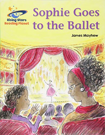 Reading Planet - Sophie Goes to the Ballet - Green: Galaxy (Rising Stars Reading Planet) - James Mayhew [KSIĄŻKA]