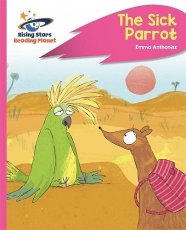 Reading Planet - The Sick Parrot - Pink C: Rocket Phonics (Rising Stars Reading Planet) - Emma Anthonisz [KSIĄŻKA]