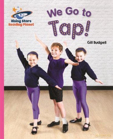 Reading Planet - We Go to Tap! - Pink B: Galaxy (Rising Stars Reading Planet) - Gill Budgell [KSIĄŻKA]