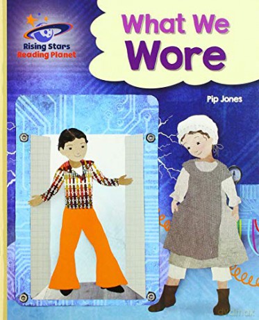 Reading Planet - What We Wore - Gold: Galaxy (Rising Stars Reading Planet) - Pip Jones [KSIĄŻKA]