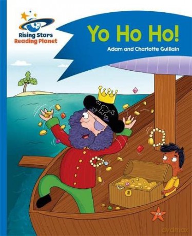 Reading Planet - Yo Ho Ho! - Blue: Comet Street Kids (Rising Stars Reading Planet) - Adam Guillain [KSIĄŻKA]