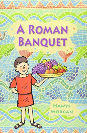 Reading Planet KS2 - A Roman Banquet - Level 3: Venus/Brown band (Rising Stars Reading Planet) - Hawys Morgan [KSIĄŻKA]