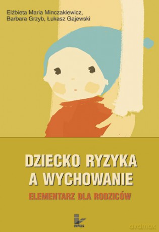 Dziecko ryzyka a wychowanie [KSIĄŻKA]