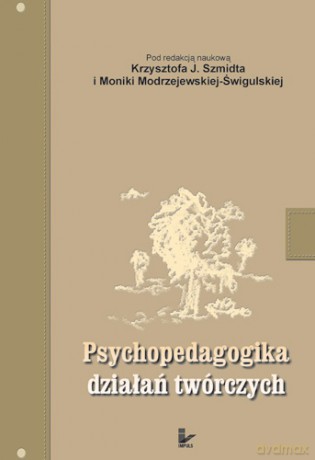 Psychopedagogika działań twórczych [KSIĄŻKA]