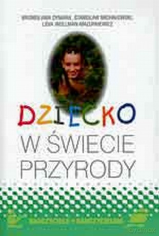 Dziecko w świecie przyrody [KSIĄŻKA]