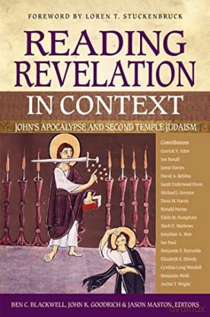 Reading Revelation in Context: John's Apocalypse and Second Temple Judaism - Blackwell Goodrich Maston [KSIĄŻKA]
