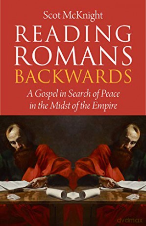 Reading Romans Backwards: A Gospel in Search of Peace in the Midst of the Empire - Scot McKnight [KSIĄŻKA]