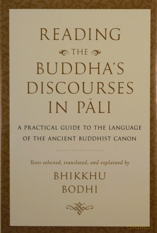 Reading the Buddha's Discourses in Pali: A Practical Guide to the Language of the Ancient Buddhist Canon - Bhikkhu Bodhi [KSIĄŻKA]