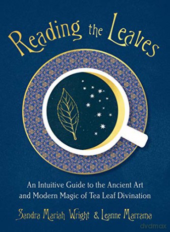 Reading the Leaves: An Intuitive Guide to the Ancient Art and Modern Magic of Tea Leaf Divination - Sandra Mariah Wright [KSIĄŻKA]