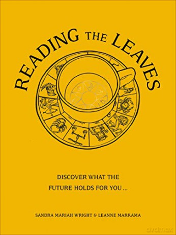 Reading The Leaves: Discover what the future holds for you, through a cup of your favourite brew - Sandra Mariah Wright [KSIĄŻKA]