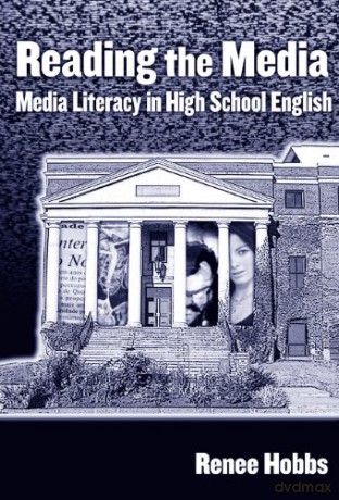 Reading the Media: Media Literacy in High School English (Language and Literacy) - Renee Hobbs [KSIĄŻKA]