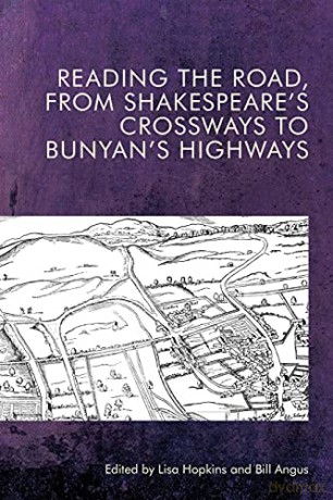 Reading the Road, from Shakespeare's Crossways to Bunyan's Highways - Lisa Hopkins [KSIĄŻKA]