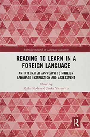 Reading to Learn in a Foreign Language: An Integrated Approach to Foreign Language Instruction and Assessment (Routledge Research in Language Education) - Keiko Koda [KSIĄŻKA]