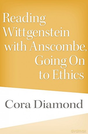 Reading Wittgenstein with Anscombe, Going On to Ethics - Cora Diamond [KSIĄŻKA]