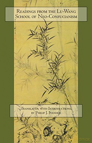Readings from the Lu-Wang School of Neo-Confucianism - Philip J. Ivanhoe [KSIĄŻKA]