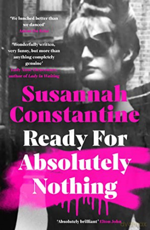 Ready For Absolutely Nothing: 'If you like Lady in Waiting by Anne Glenconner, you'll like this' The Times - Susannah Constantine [KSIĄŻKA]
