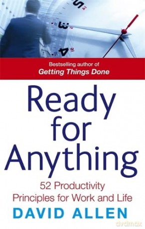 Ready For Anything: 52 productivity principles for work and life - David Allen [KSIĄŻKA]