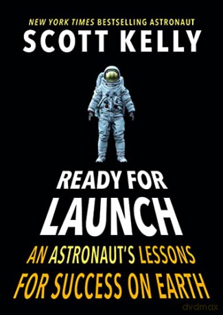 Ready for Launch: An Astronaut's Lessons for Success on Earth - Scott Kelly [KSIĄŻKA]