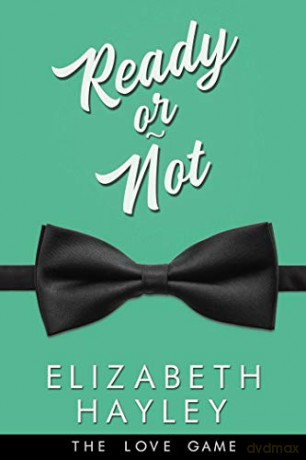 Ready or Not (Volume 4) (The Love Game) - Elizabeth Hayley [KSIĄŻKA]