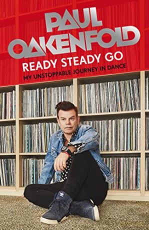 Ready Steady Go: My Unstoppable Journey in Dance - Paul Oakenfold [KSIĄŻKA]