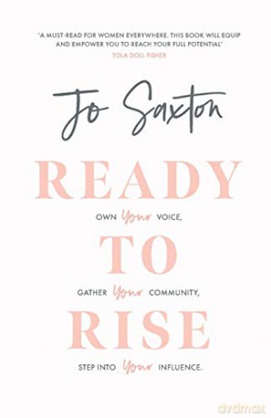 Ready to Rise: Own Your Voice, Gather Your Community, Step into Your Influence - Jo Saxton [KSIĄŻKA]