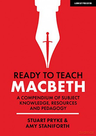 Ready to Teach: Macbeth: A compendium of subject knowledge, resources and pedagogy - Stuart Pryke [KSIĄŻKA]