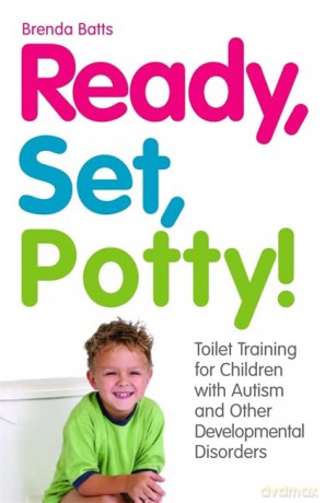 Ready, Set, Potty!: Toilet Training for Children with Autism and Other Developmental Disorders - Brenda Batts [KSIĄŻKA]