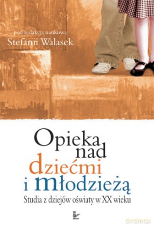 Opieka nad dziećmi i młodzieżą [KSIĄŻKA]
