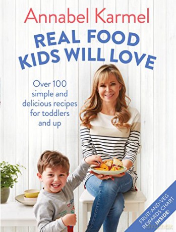 Real Food Kids Will Love: Over 100 simple and delicious recipes for toddlers and up - Annabel Karmel [KSIĄŻKA]
