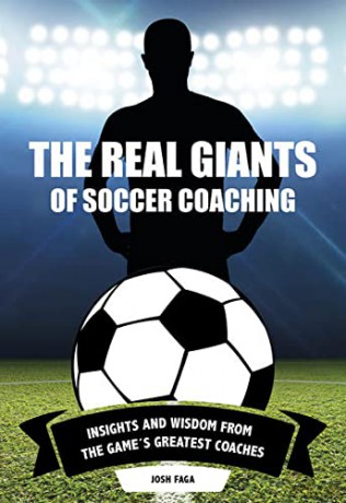 Real Giants of Soccer Coaching: Insights and Wisdom from the Game's Greatest Coaches - Josh Faga [KSIĄŻKA]