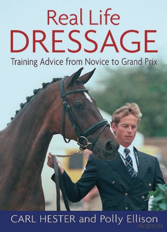 Real Life Dressage: Training Advice from Novice to Grand Prix - Carl Hester [KSIĄŻKA]