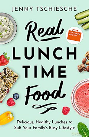 Real Lunchtime Food: Delicious, Healthy Lunches to Suit Your Family's Busy Lifestyle - Jenny Tschiesche [KSIĄŻKA]