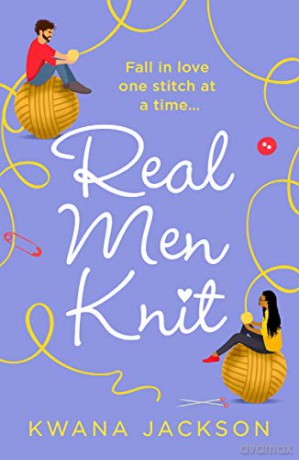 Real Men Knit: the most feel-good, heartwarming romance fiction novel of 2021, from the bestselling author! - Kwana Jackson [KSIĄŻKA]