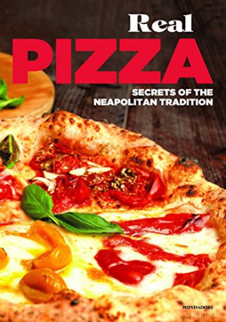 Real Pizza: Secrets of Neapolitan Tradition: Secrets of the Neapolitan Tradition - Enzo De Angelis [KSIĄŻKA]