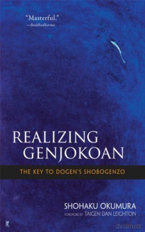 Realising Genjokoan: The Key to Dogen's Shobogenzo - Shohaku Okumura [KSIĄŻKA]