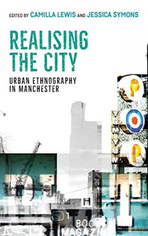 Realising the City: Urban Ethnography in Manchester - Camilla Lewis [KSIĄŻKA]
