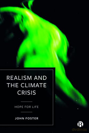 Realism and the Climate Crisis: Hope for Life - John Foster [KSIĄŻKA]
