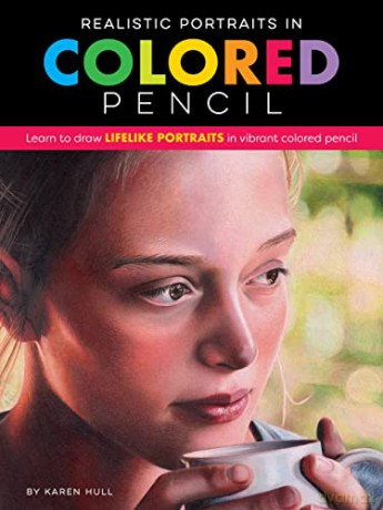 Realistic Portraits in Colored Pencil: Learn to draw lifelike portraits in vibrant colored pencil (Realistic Series) - Karen Hull [KSIĄŻKA]