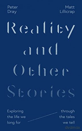 Reality and Other Stories: Exploring the life we long for through the tales we tell - Matt Lillicrap [KSIĄŻKA]