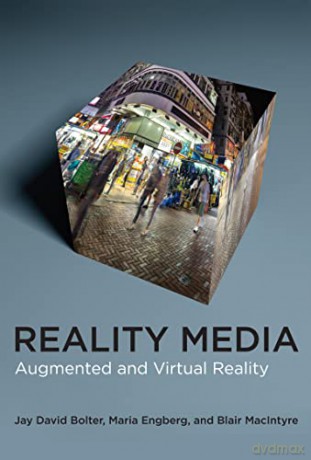Reality Media: Augmented and Virtual Reality - Jay David Bolter [KSIĄŻKA]