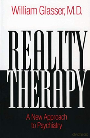Reality Therapy: A New Approach to Psychiatry - William Glasser M.D. [KSIĄŻKA]