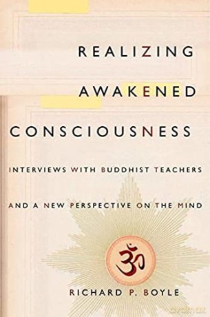 Realizing Awakened Consciousness: Interviews with Buddhist Teachers and a New Perspective on the Mind - Richard Boyle [KSIĄŻKA]