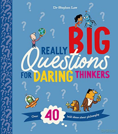 Really Big Questions For Daring Thinkers: Over 40 Bold Ideas about Philosophy (Really Really Big Questions, 10) - Stephen Law [KSIĄŻKA]