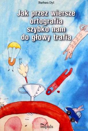 Jak przez wiersze ortografia szybko nam do głowy trafia [KSIĄŻKA]