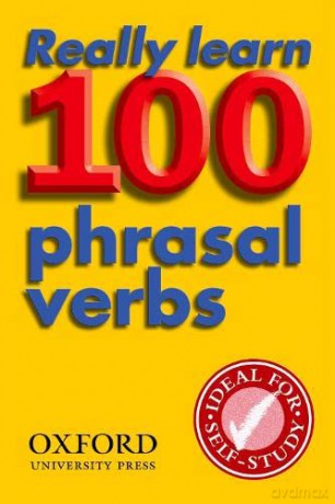 Really Learn 100 Phrasal Verbs: Learn the 100 most frequent and useful phrasal verbs in English in six easy steps. - Dictionary [KSIĄŻKA]