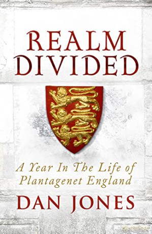 Realm Divided: A Year in the Life of Plantagenet England - Dan Jones [KSIĄŻKA]