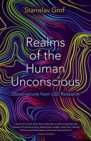 Realms of the Human Unconscious: Observations from LSD Research - Stanislav Grof [KSIĄŻKA]